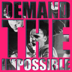 DEMAND THE IMPOSSIBLE in bold font. Through the letters you can see the main image of Bianca, one of our cast, shouting into a microphone. The rest of the image is in bright, Common/Wealth pink.